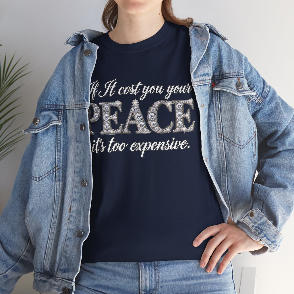 Peace Is Not Your Weakness Tee – "If it costs you your PEACE it's too expensive" Inspirational Graphic T-Shirt