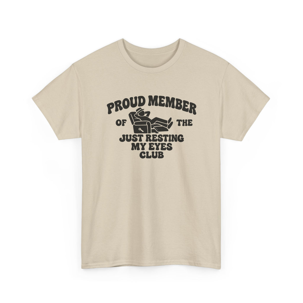 Resting My Eyes Club T-Shirt — "Proud Member of the Just Resting My Eyes Club" Graphic Tee