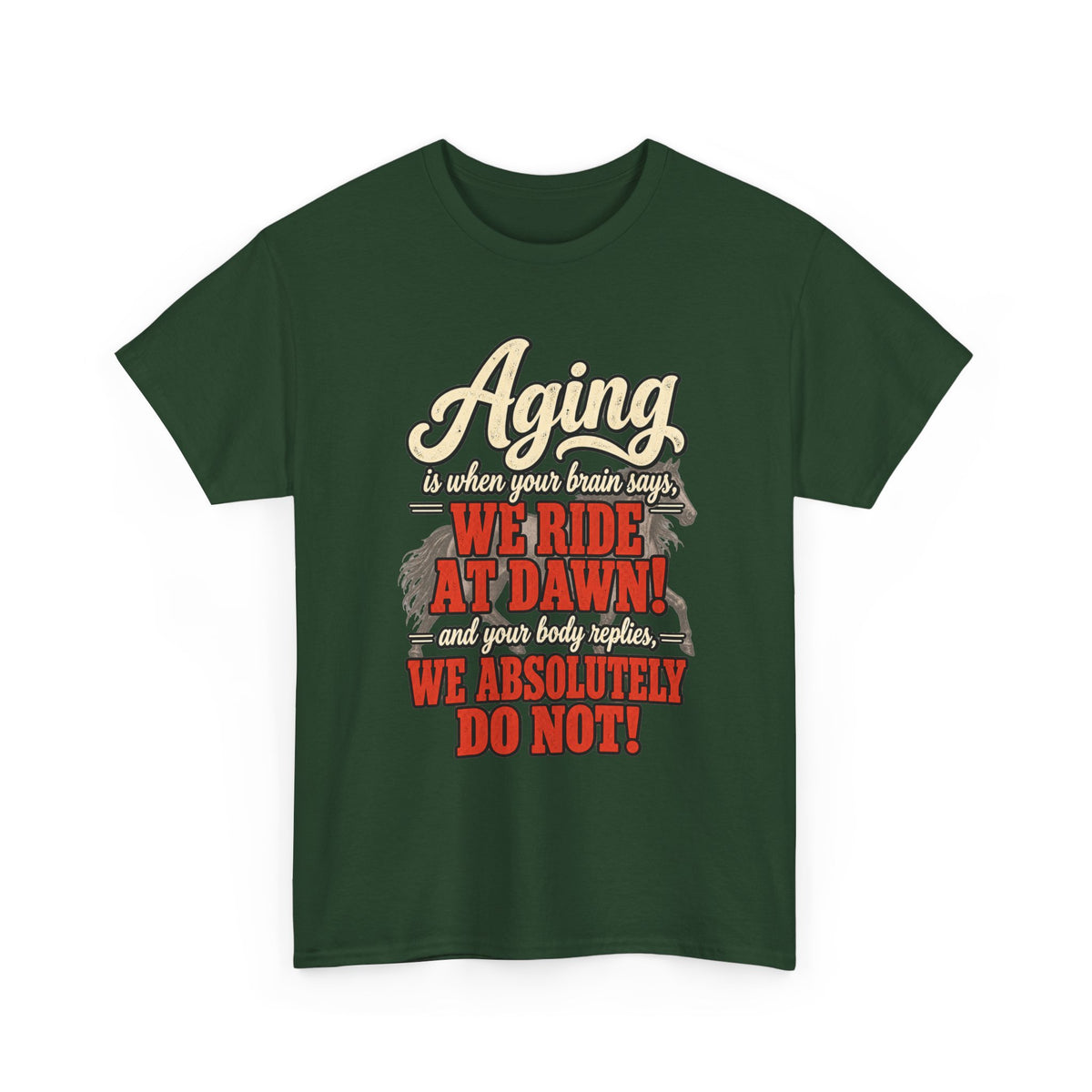 Aging: When Your Brain Says “We Ride at Dawn” Funny Graphic Tee