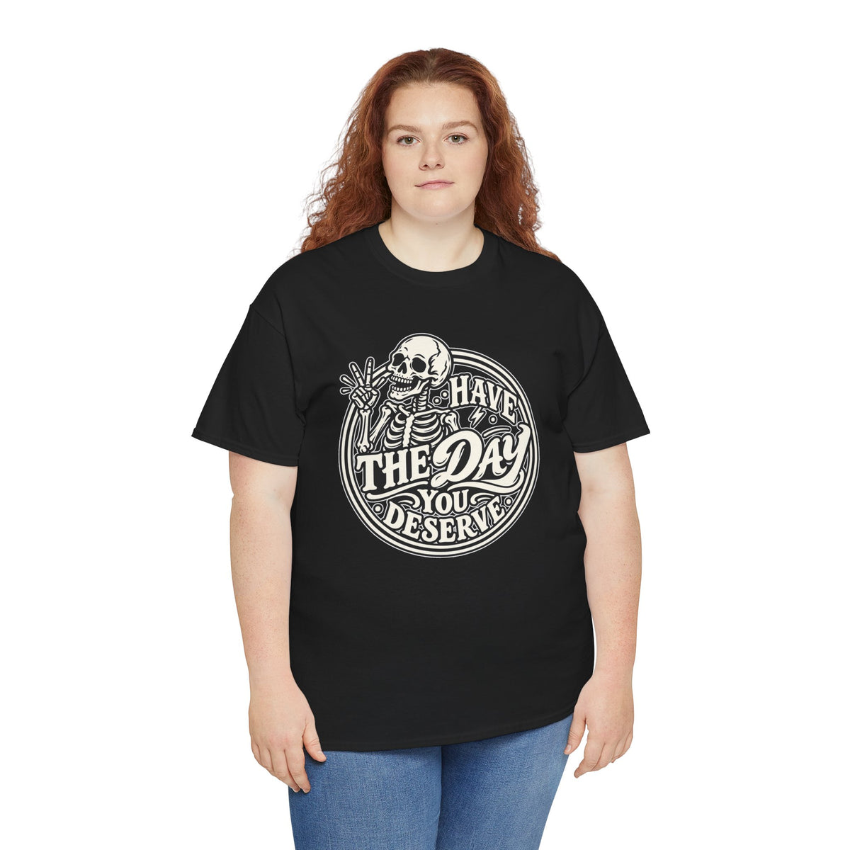 Have the Day You Deserve Tee — Vintage Skeleton Graphic T‑Shirt