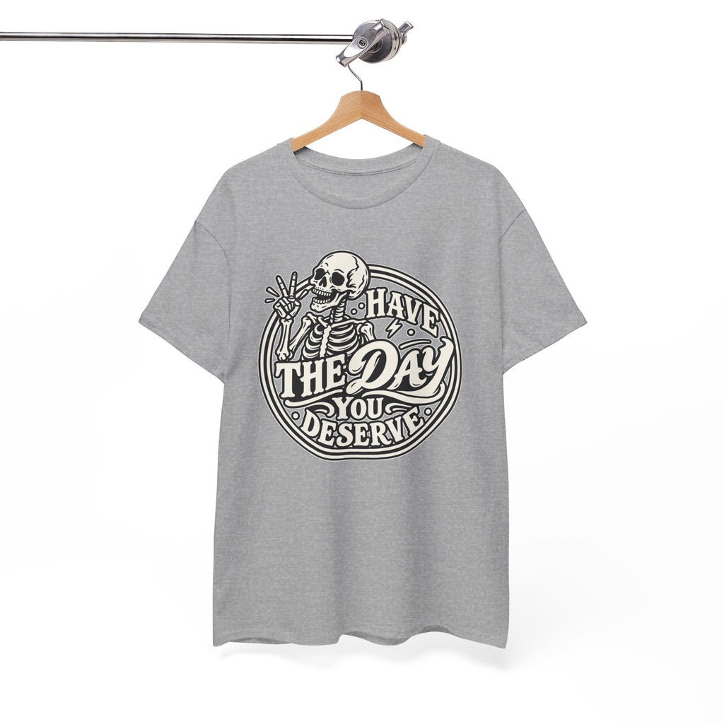 Have the Day You Deserve Tee — Vintage Skeleton Graphic T‑Shirt