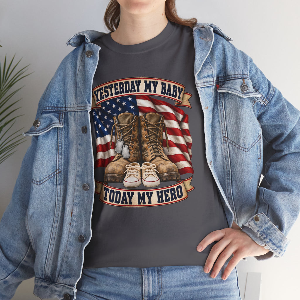 Yesterday My Baby, Today My Hero Military Tribute Tee