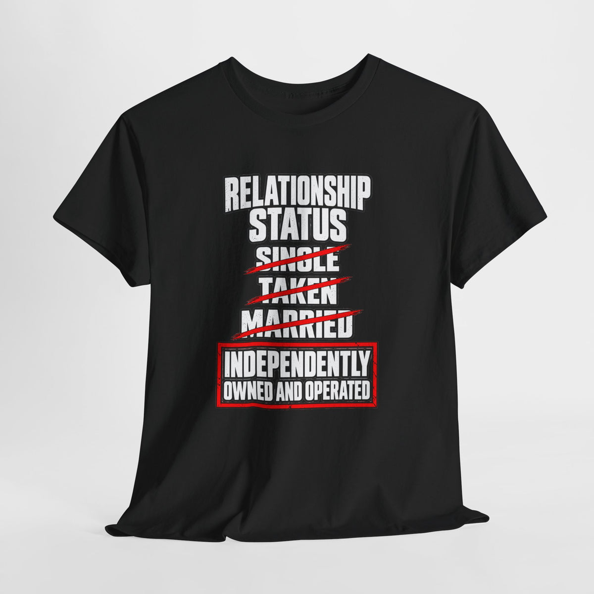 Independently Owned and Operated Relationship Status T-Shirt