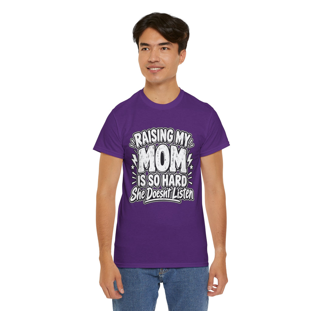 Raising My Mom Is So Hard Tee — Funny Mother-Son Humor Gift