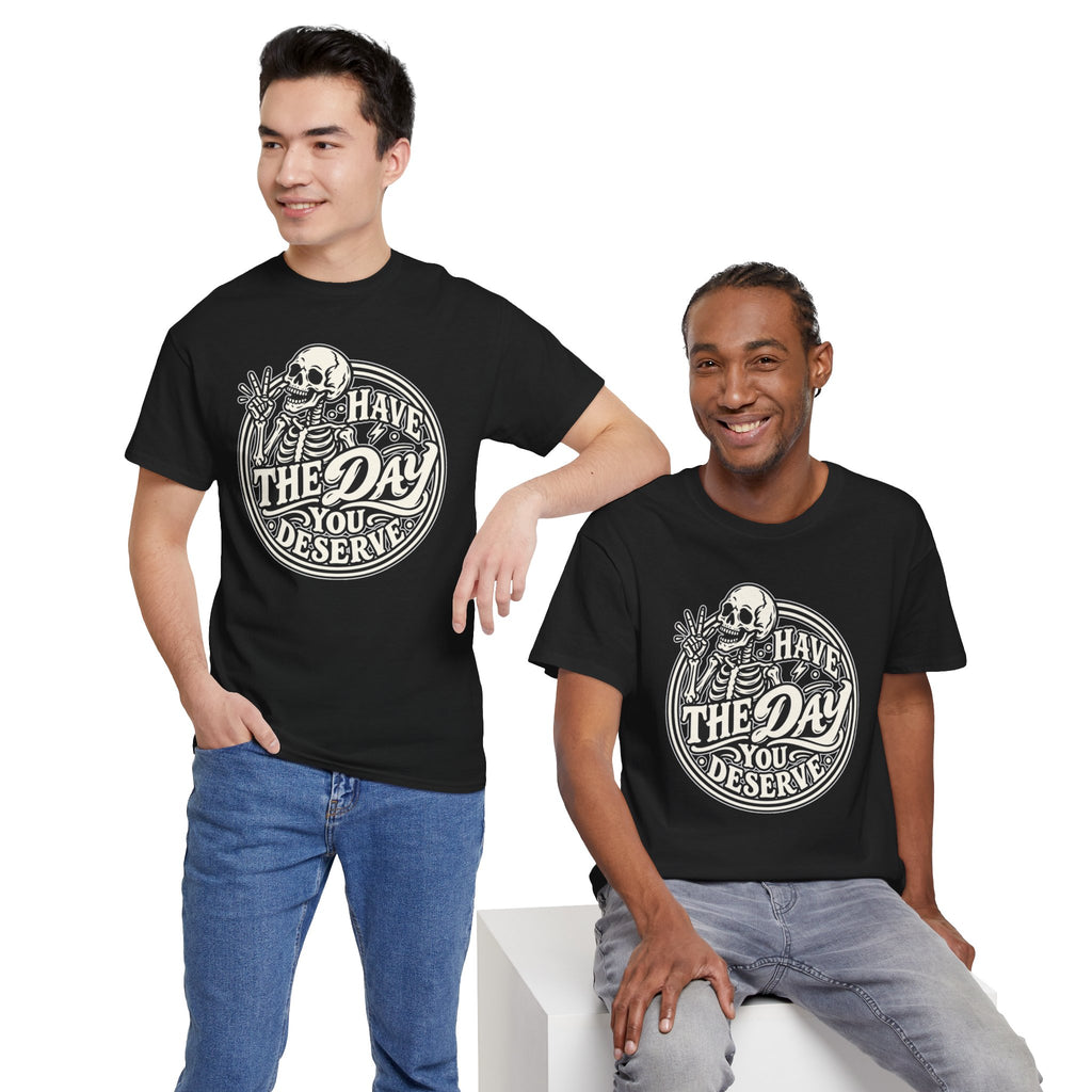 Have the Day You Deserve Tee — Vintage Skeleton Graphic T‑Shirt
