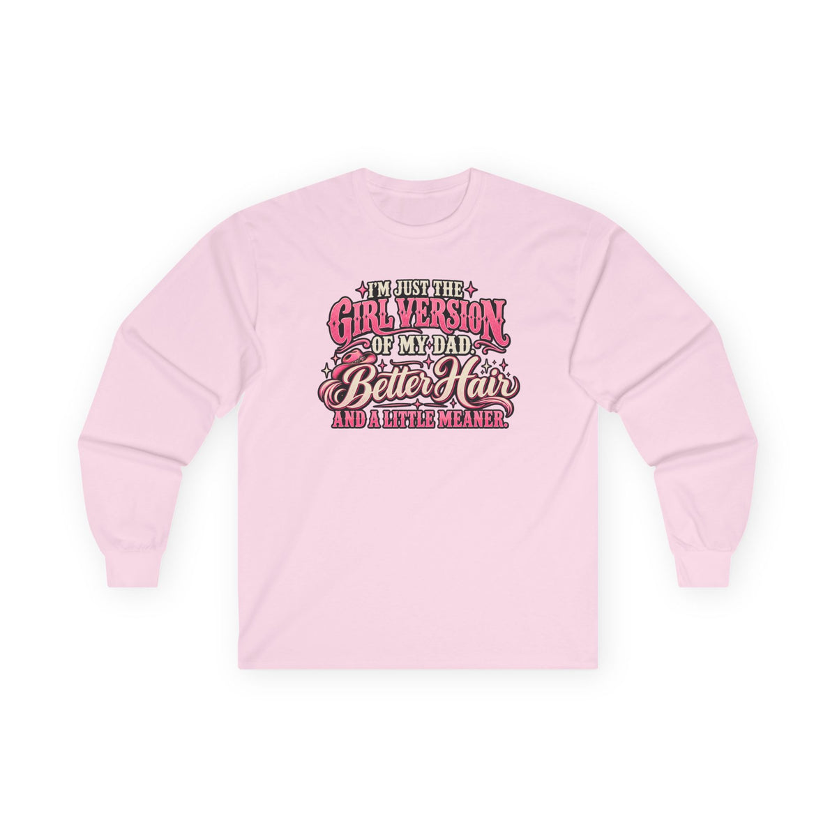Long Sleeve Tee — "I'm Just the Girl Version of My Dad" Graphic