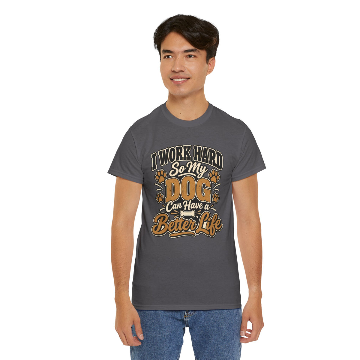 Dog Lover T‑Shirt — “I Work Hard So My Dog Can Have a Better Life”