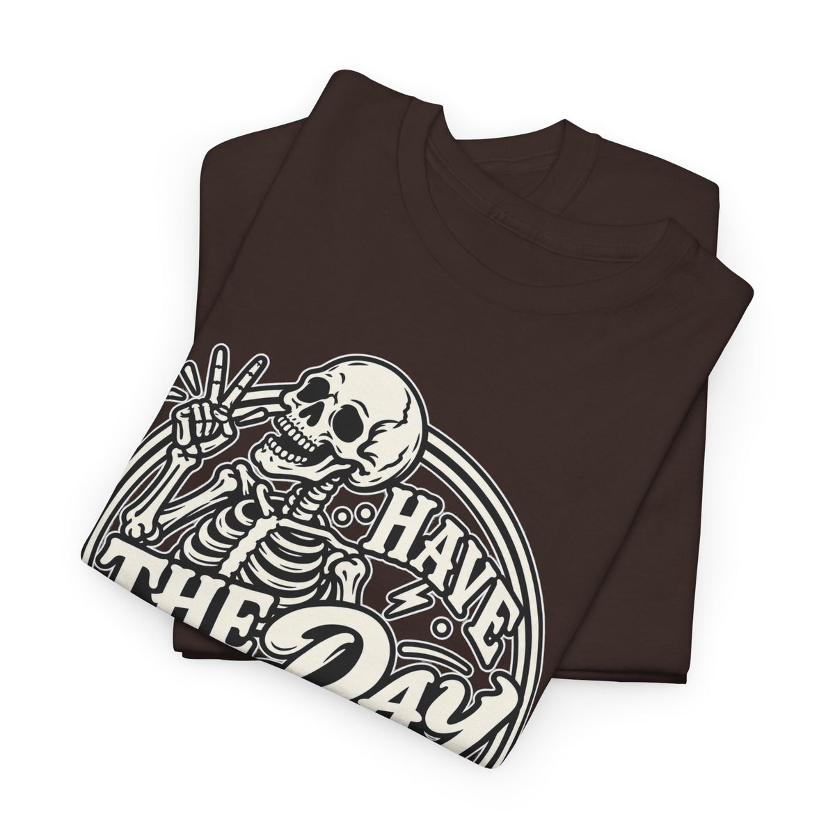 Have the Day You Deserve Tee — Vintage Skeleton Graphic T‑Shirt
