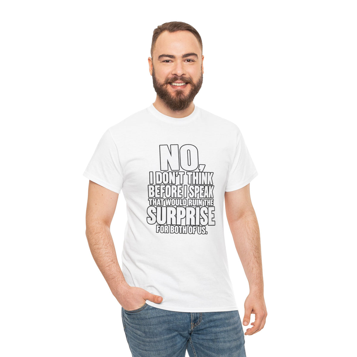 T‑Shirt — "No, I Don't Think Before I Speak That Would Ruin the Surprise" Funny Quote Tee