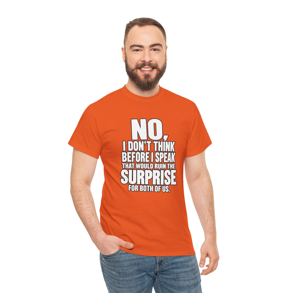 T‑Shirt — "No, I Don't Think Before I Speak That Would Ruin the Surprise" Funny Quote Tee