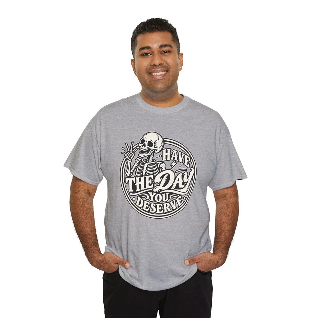 Have the Day You Deserve Tee — Vintage Skeleton Graphic T‑Shirt