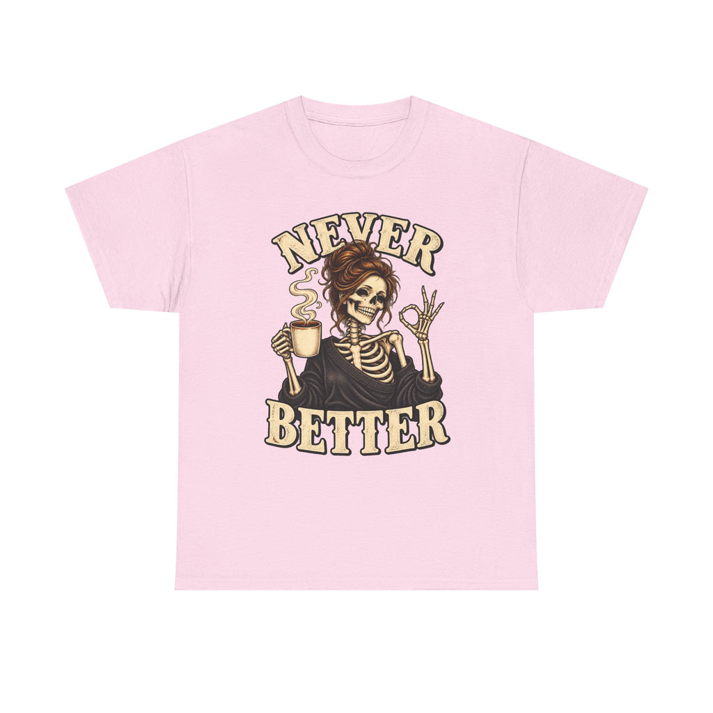Never Better Skeleton Coffee Graphic Tee