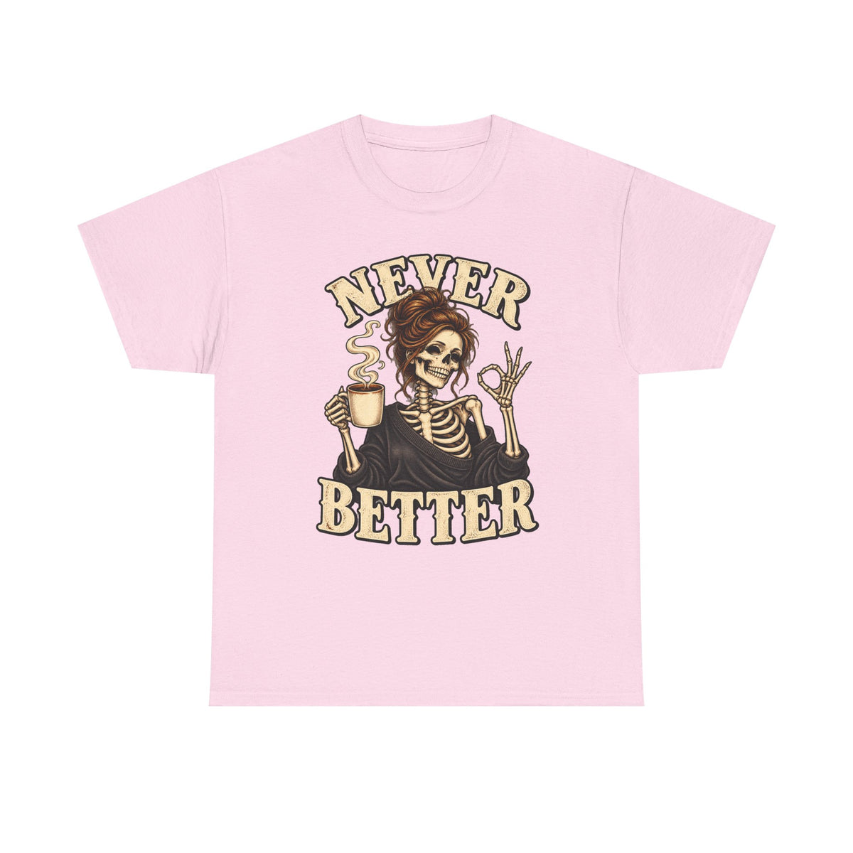 Never Better Skeleton Coffee Graphic Tee
