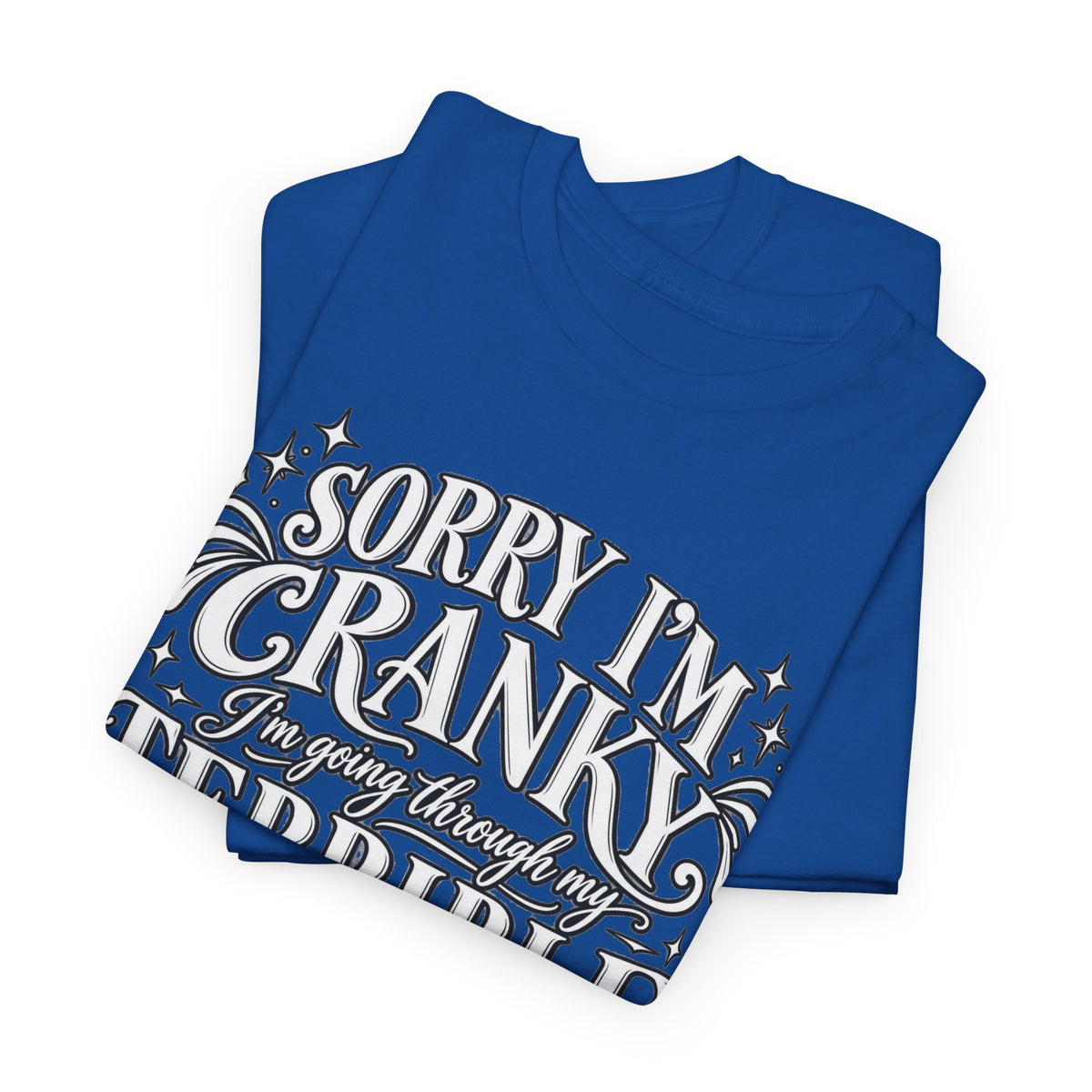 Sorry I'm Cranky—Terrible Fifties Funny Graphic Tee