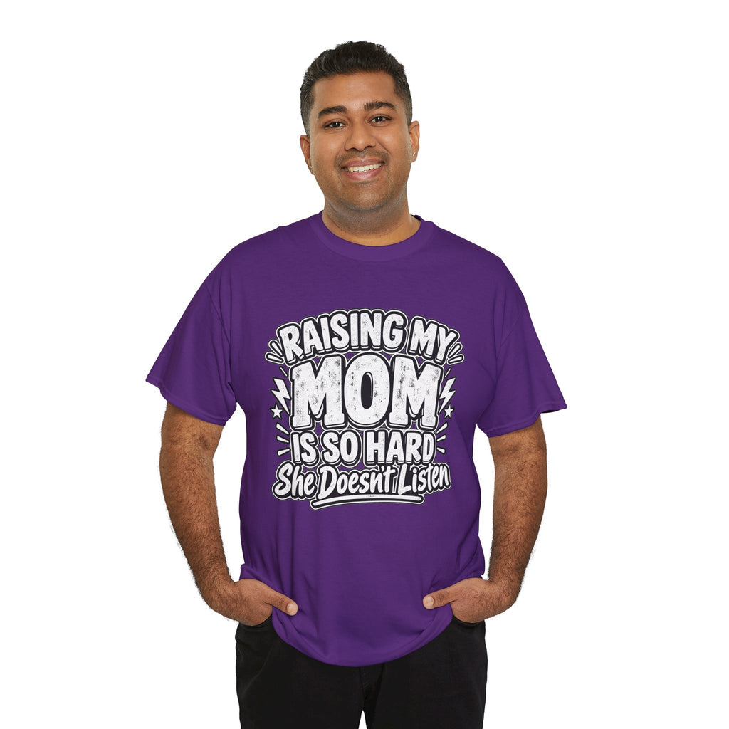Raising My Mom Is So Hard Tee — Funny Mother-Son Humor Gift