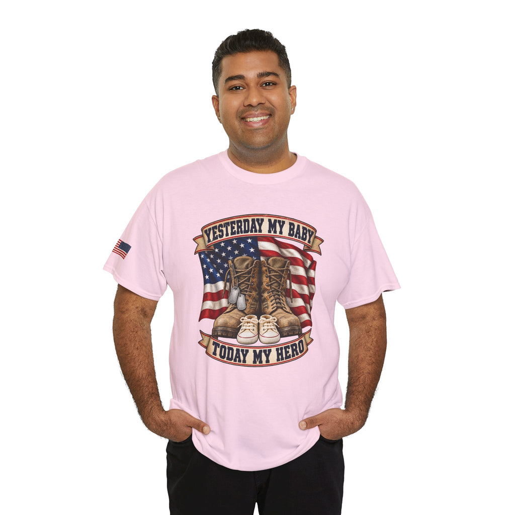 Yesterday My Baby, Today My Hero Military Tribute Tee