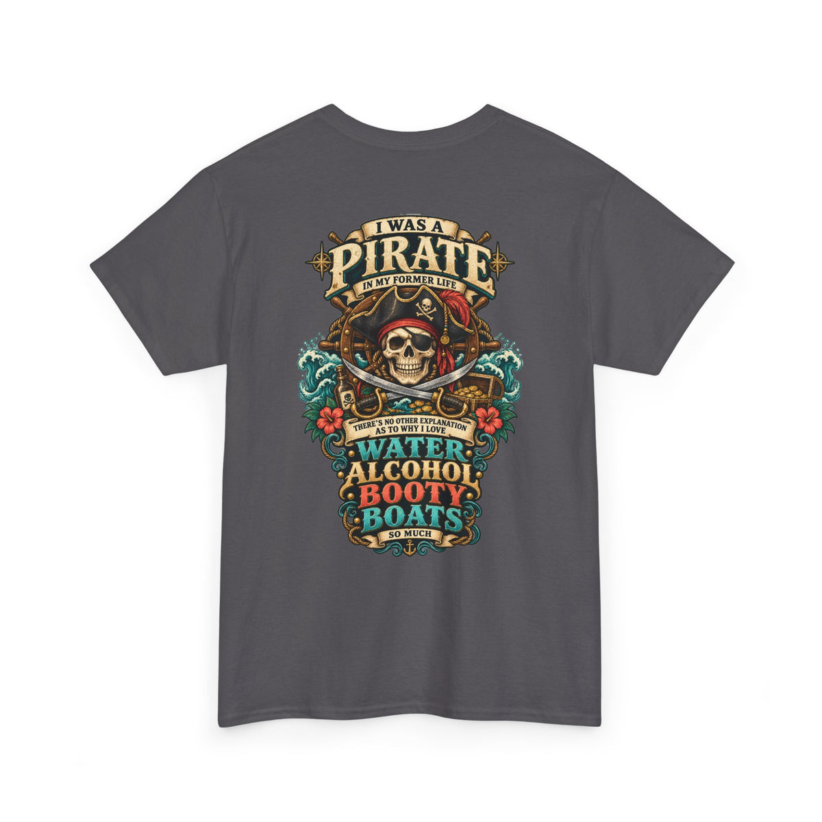 Pirate Skull Tee — "I Was a Pirate" Nautical Skull, Water • Alcohol • Booty • Boats Graphic T‑Shirt