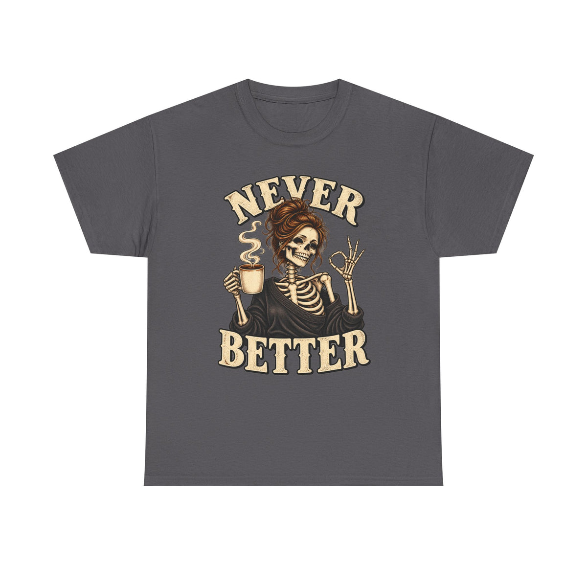 Never Better Skeleton Coffee Graphic Tee