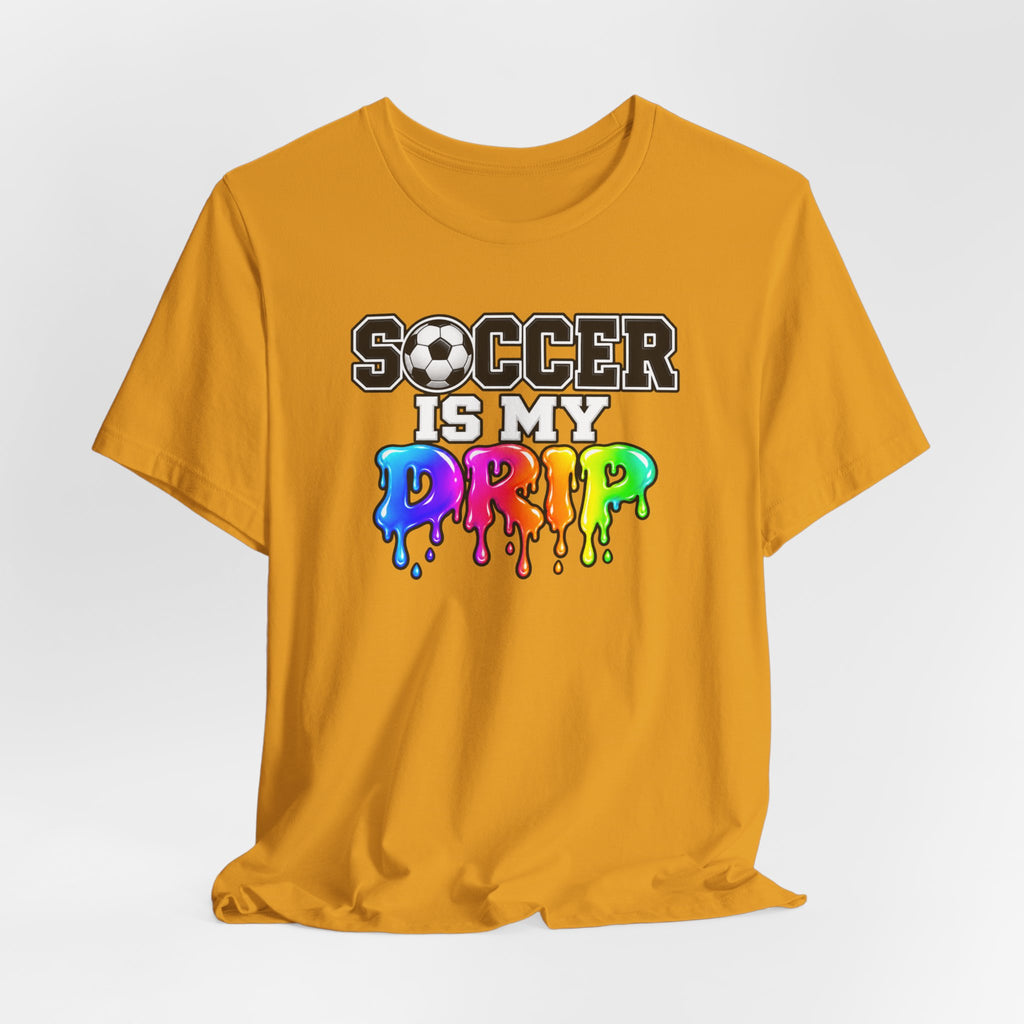 Soccer Is My Drip T-Shirt — Colorful Rainbow Drip Soccer Tee for Players & Fans