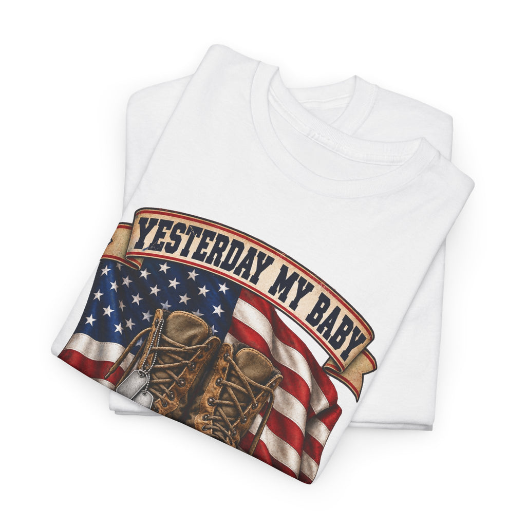 Yesterday My Baby, Today My Hero Military Tribute Tee