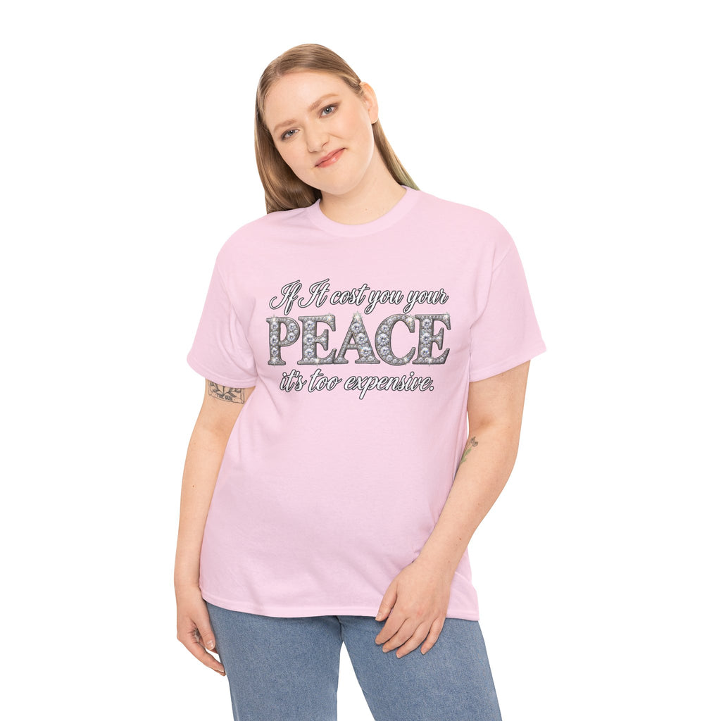 Peace Is Not Your Weakness Tee – "If it costs you your PEACE it's too expensive" Inspirational Graphic T-Shirt