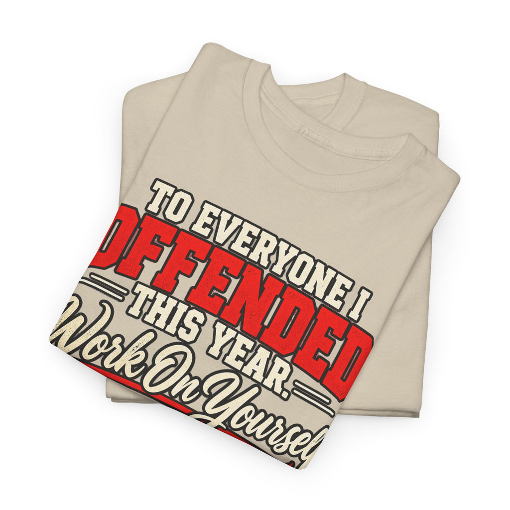 To Everyone I Offended This Year Funny New Year T-Shirt