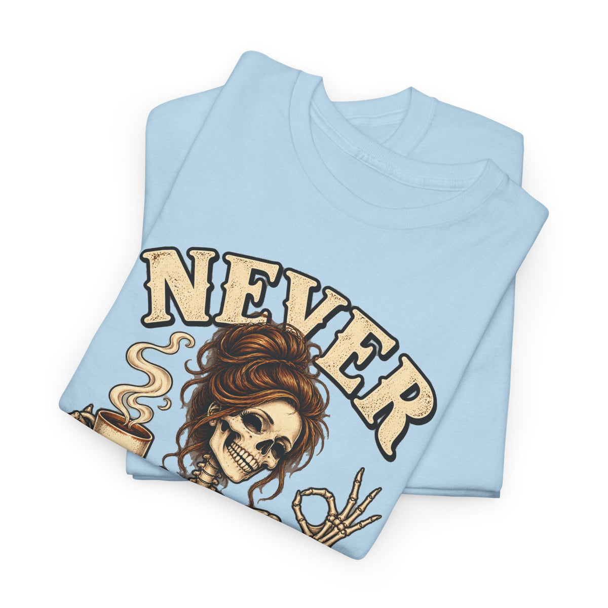 Never Better Skeleton Coffee Graphic Tee