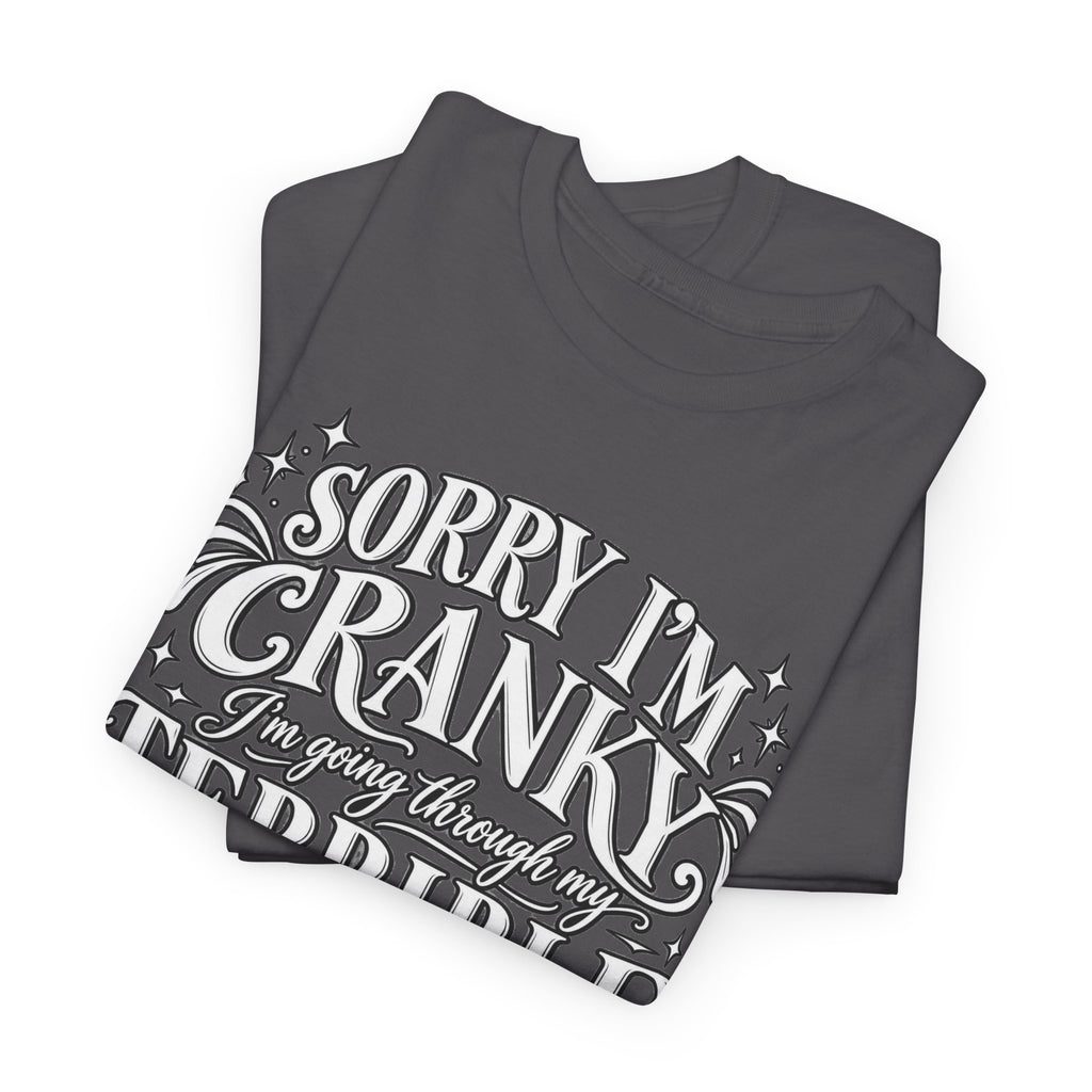 Sorry I'm Cranky—Terrible Fifties Funny Graphic Tee