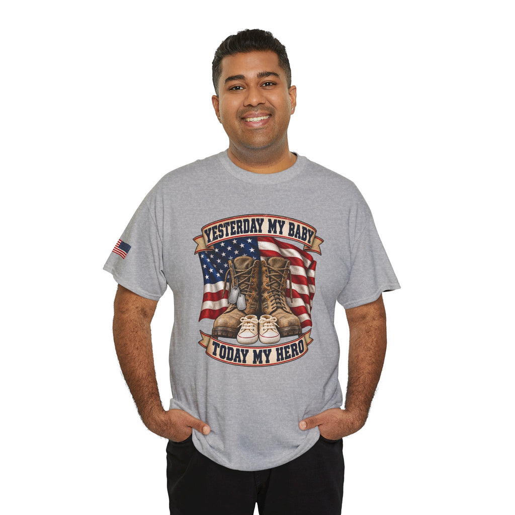Yesterday My Baby, Today My Hero Military Tribute Tee