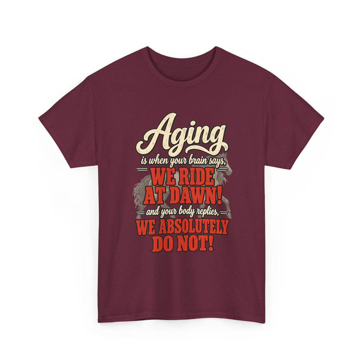 Aging: When Your Brain Says “We Ride at Dawn” Funny Graphic Tee