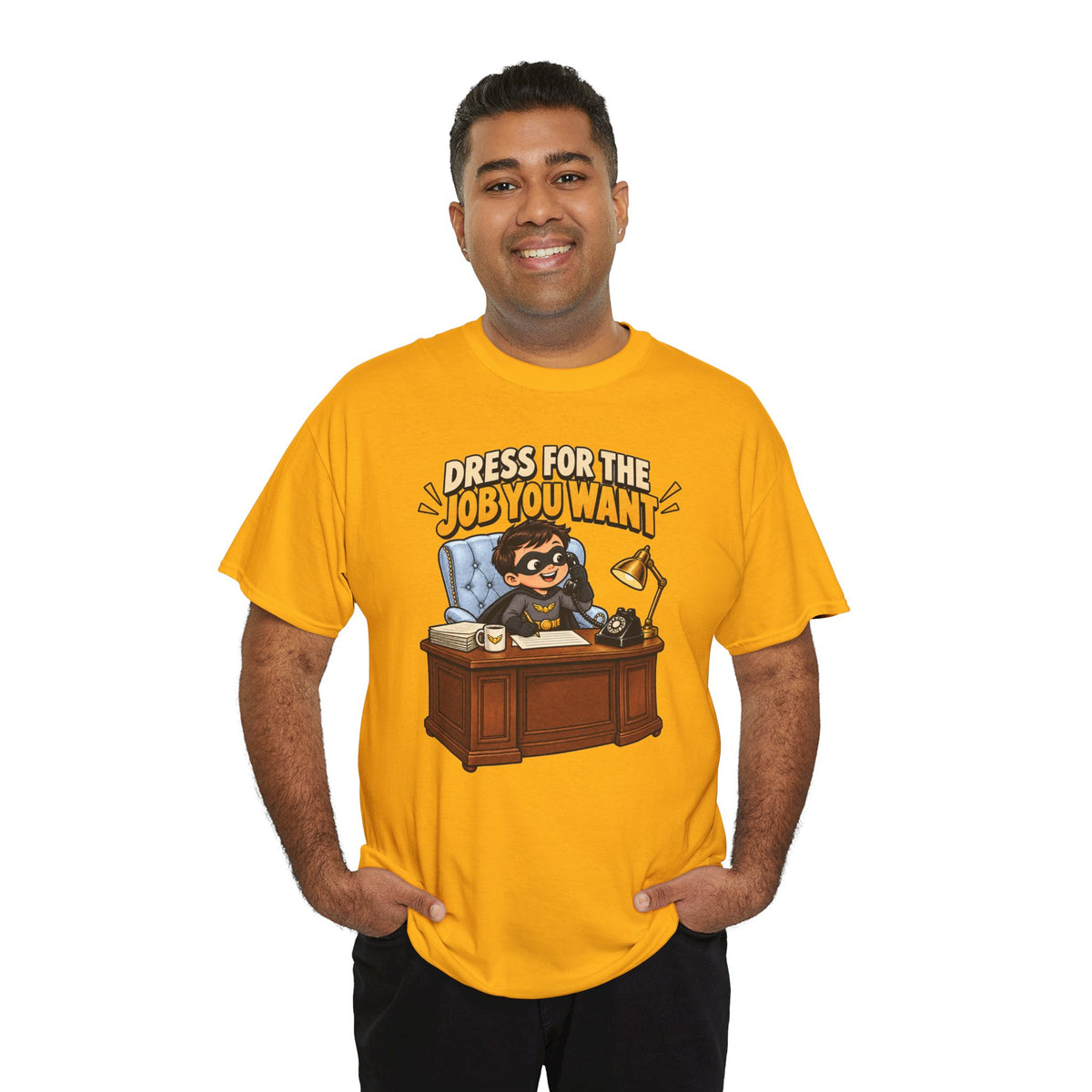 Dress for the Job You Want T-Shirt — Motivational Office Career Tee