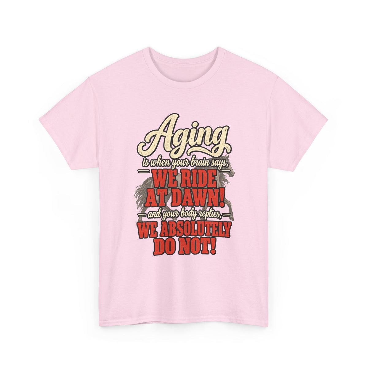 Aging: When Your Brain Says “We Ride at Dawn” Funny Graphic Tee