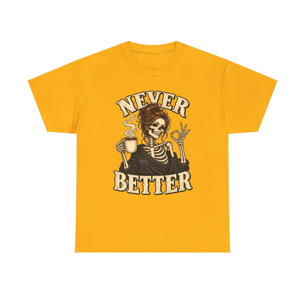 Never Better Skeleton Coffee Graphic Tee