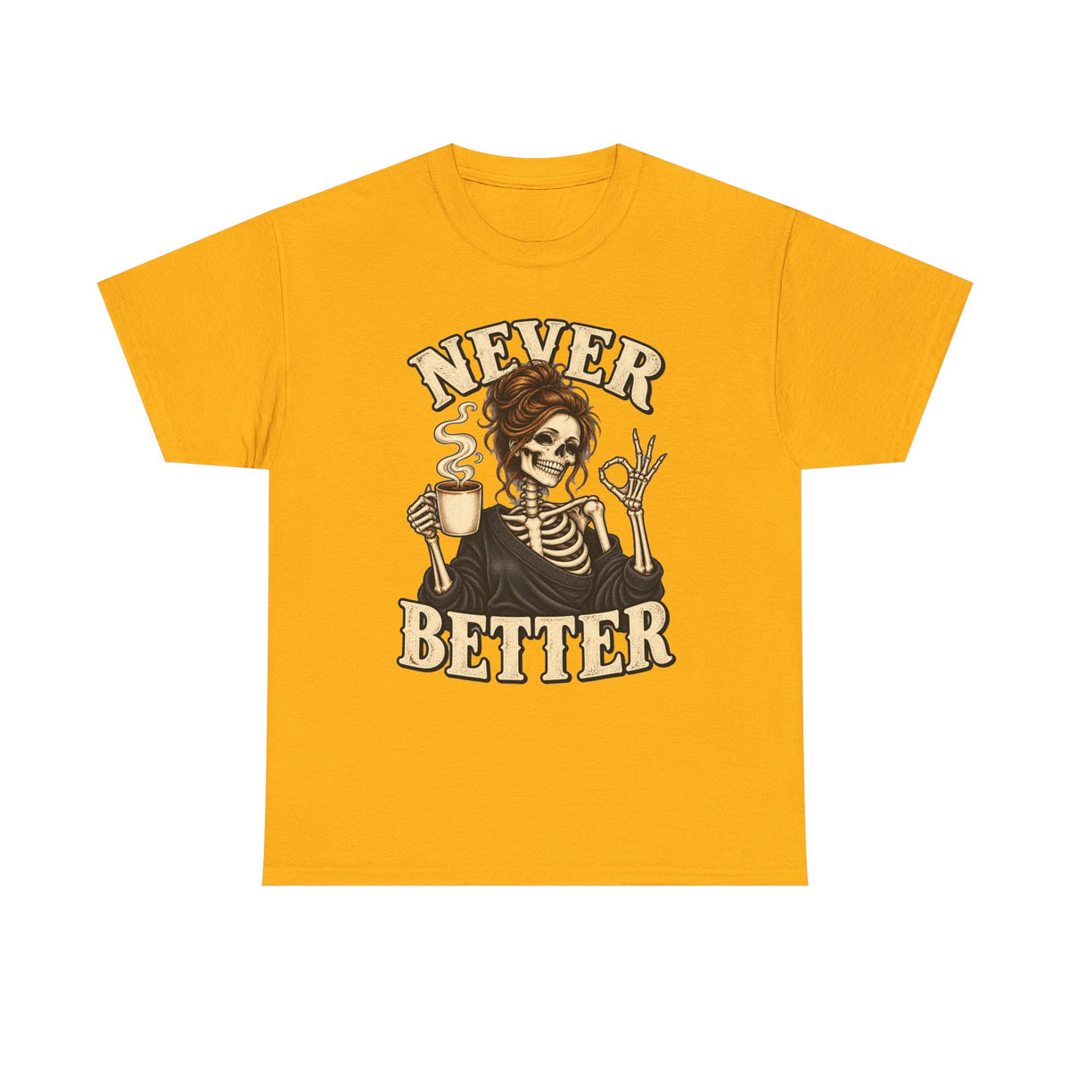 Never Better Skeleton Coffee Graphic Tee