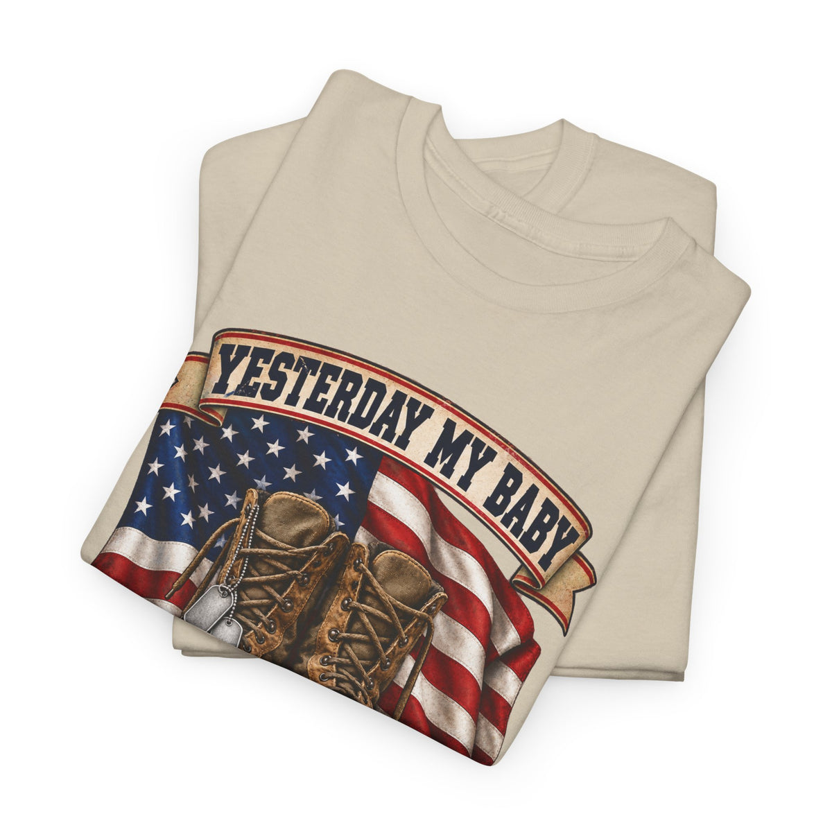 Yesterday My Baby, Today My Hero Military Tribute Tee