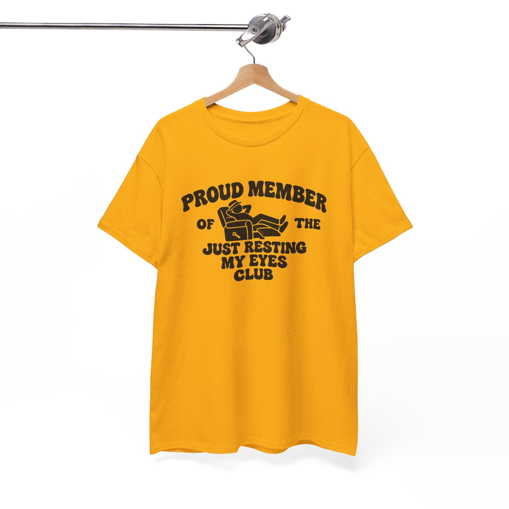 Resting My Eyes Club T-Shirt — "Proud Member of the Just Resting My Eyes Club" Graphic Tee