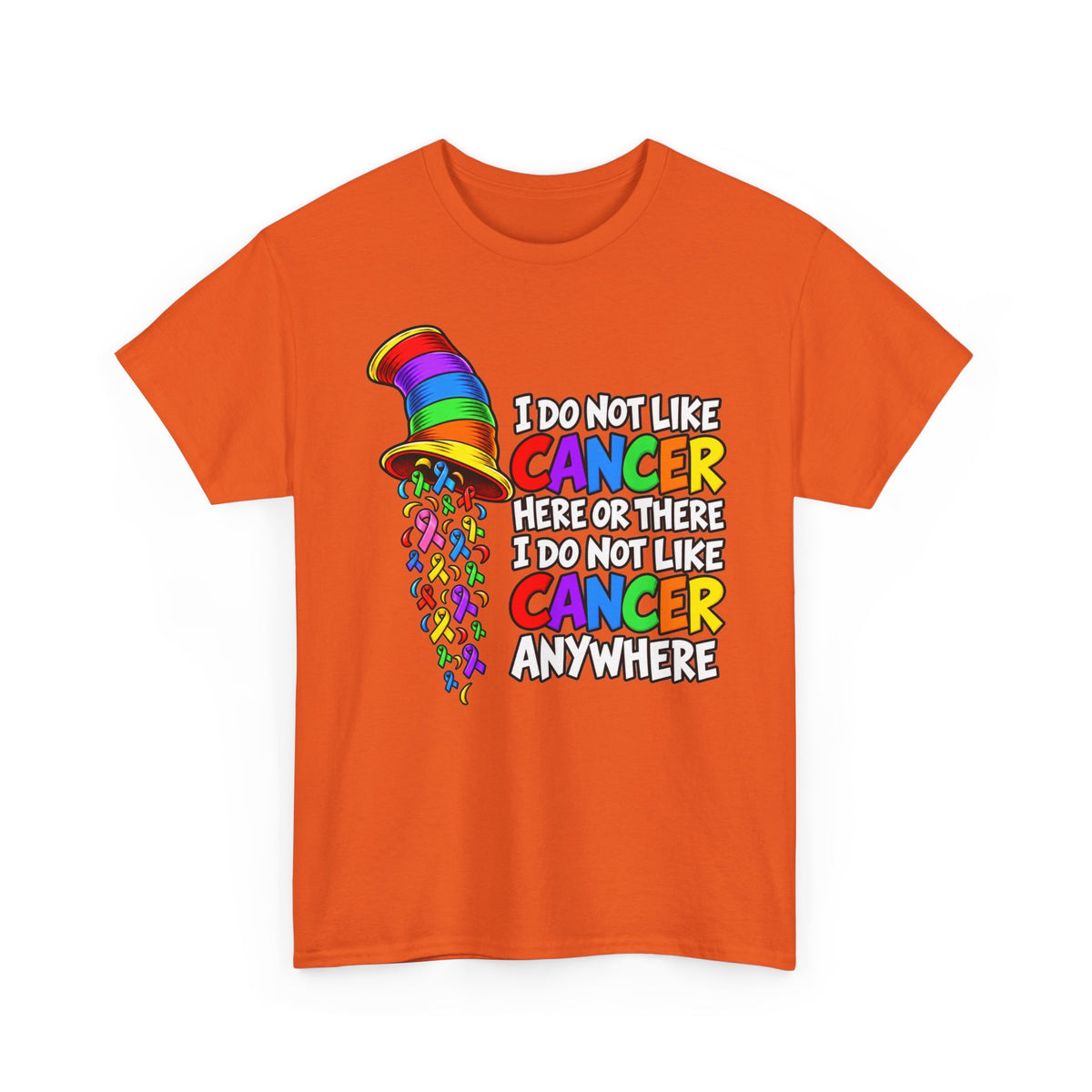 Cancer Awareness T-Shirt — “I Do Not Like Cancer Here or There” Rainbow Ribbon Tee