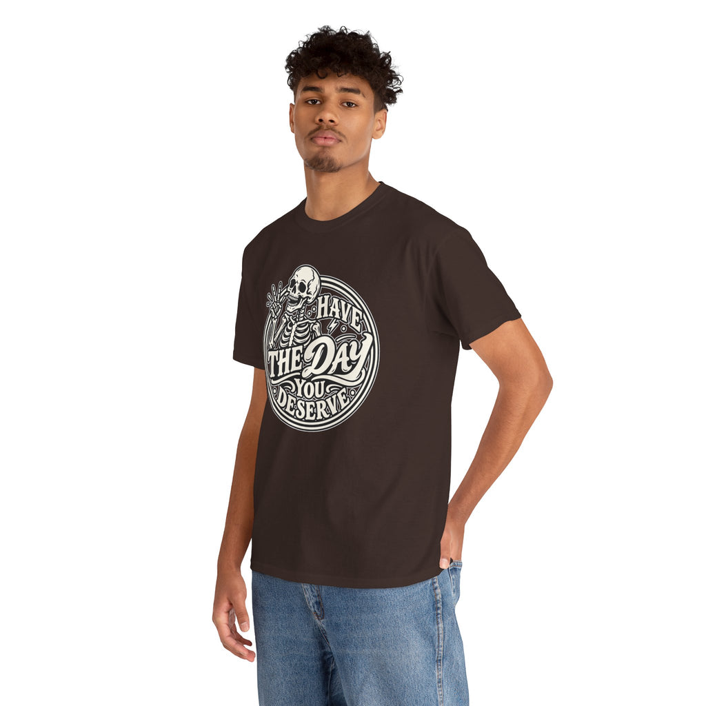 Have the Day You Deserve Tee — Vintage Skeleton Graphic T‑Shirt