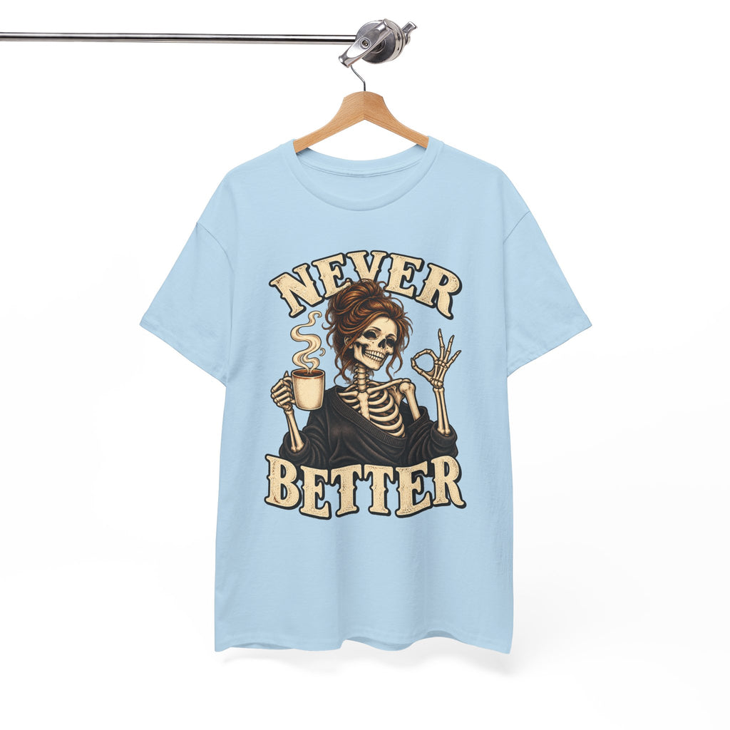 Never Better Skeleton Coffee Graphic Tee