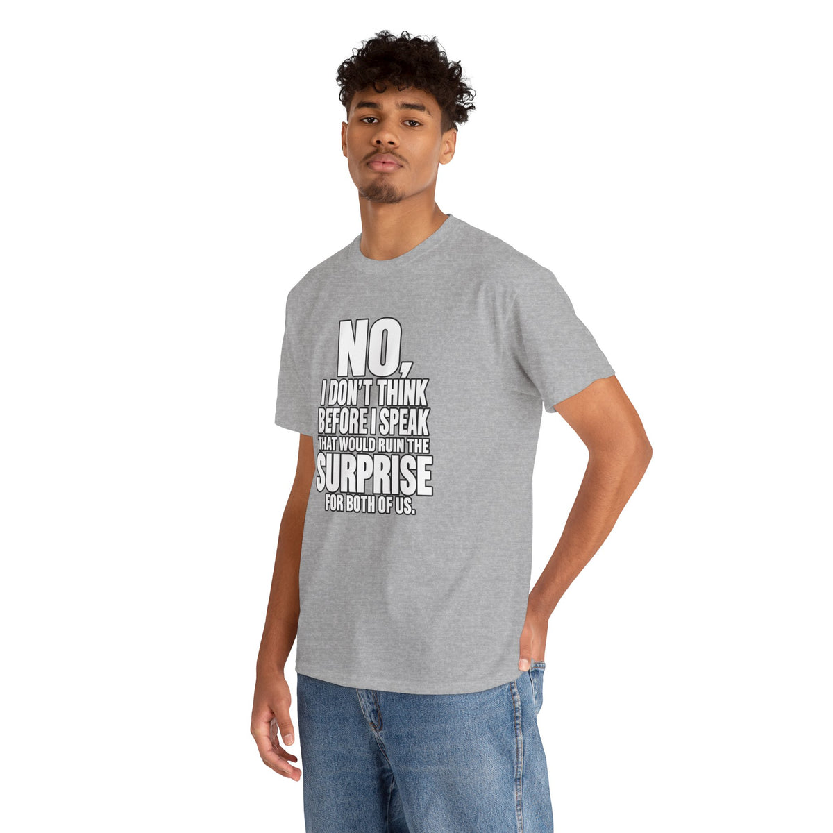 T‑Shirt — "No, I Don't Think Before I Speak That Would Ruin the Surprise" Funny Quote Tee