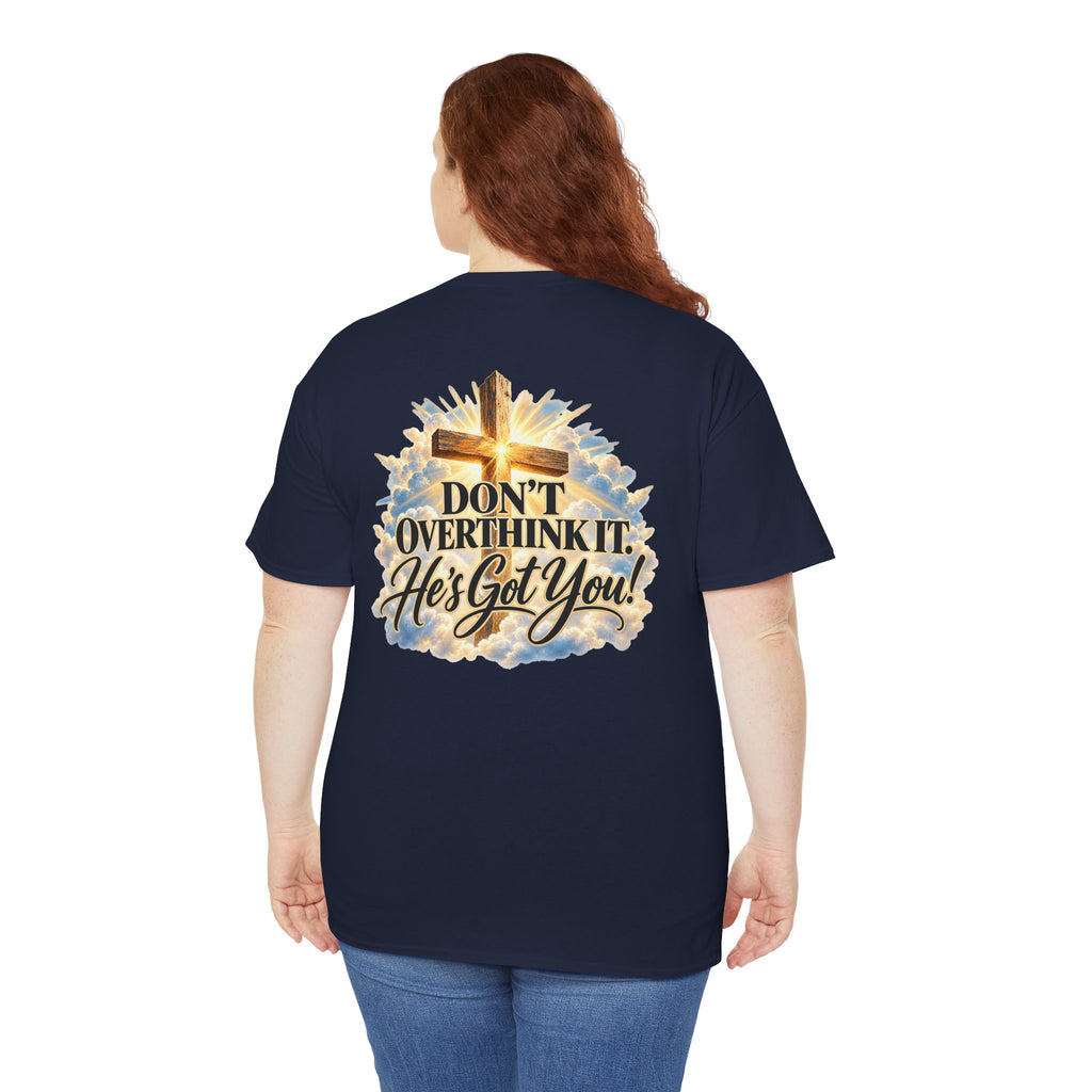 Don't Overthink It He's Got You Tee — Christian Cross Inspirational T‑Shirt