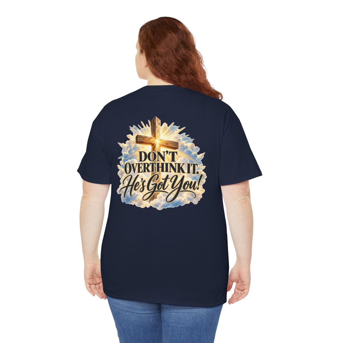 Don't Overthink It He's Got You Tee — Christian Cross Inspirational T‑Shirt