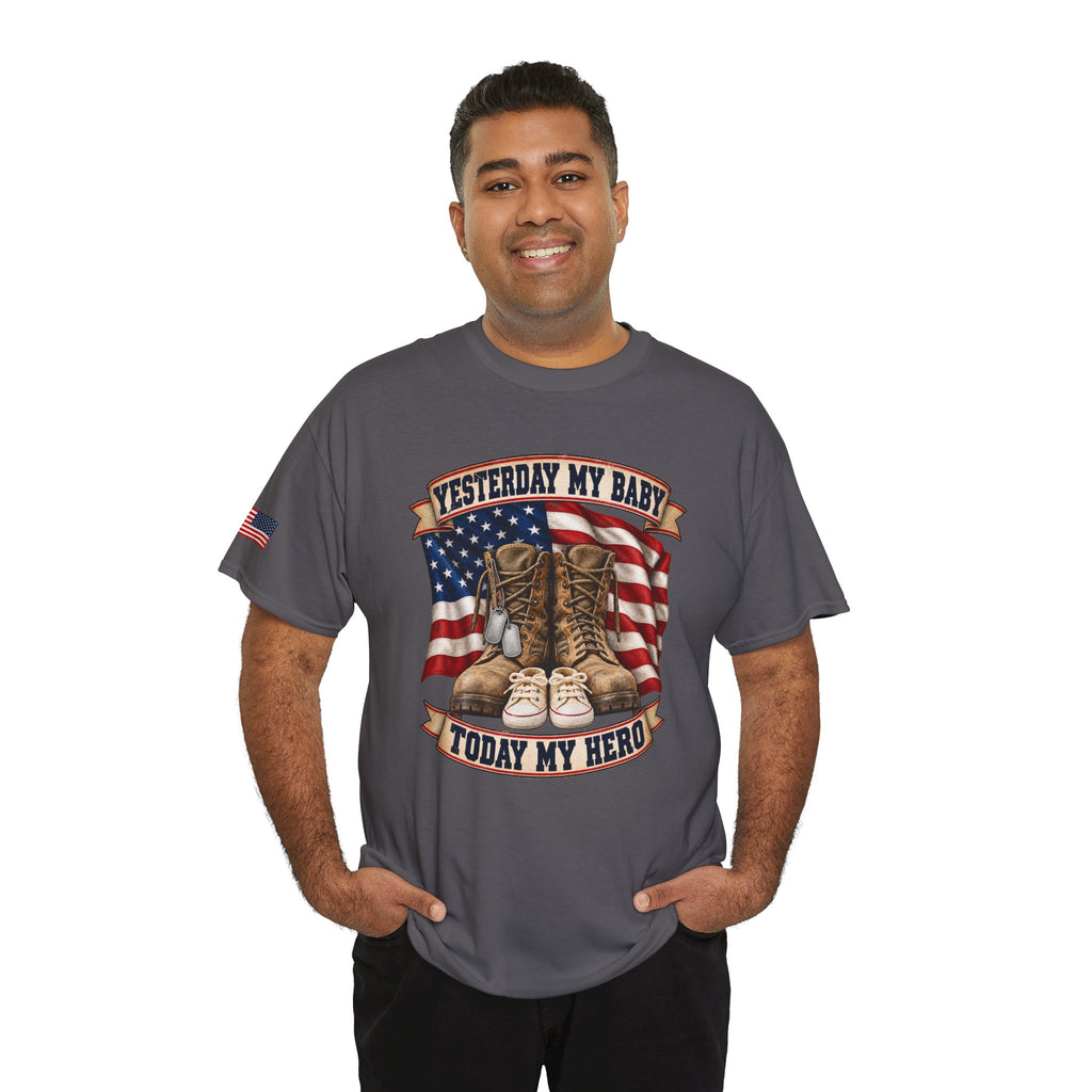 Yesterday My Baby, Today My Hero Military Tribute Tee