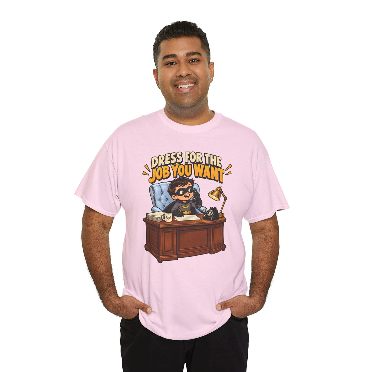Dress for the Job You Want T-Shirt — Motivational Office Career Tee