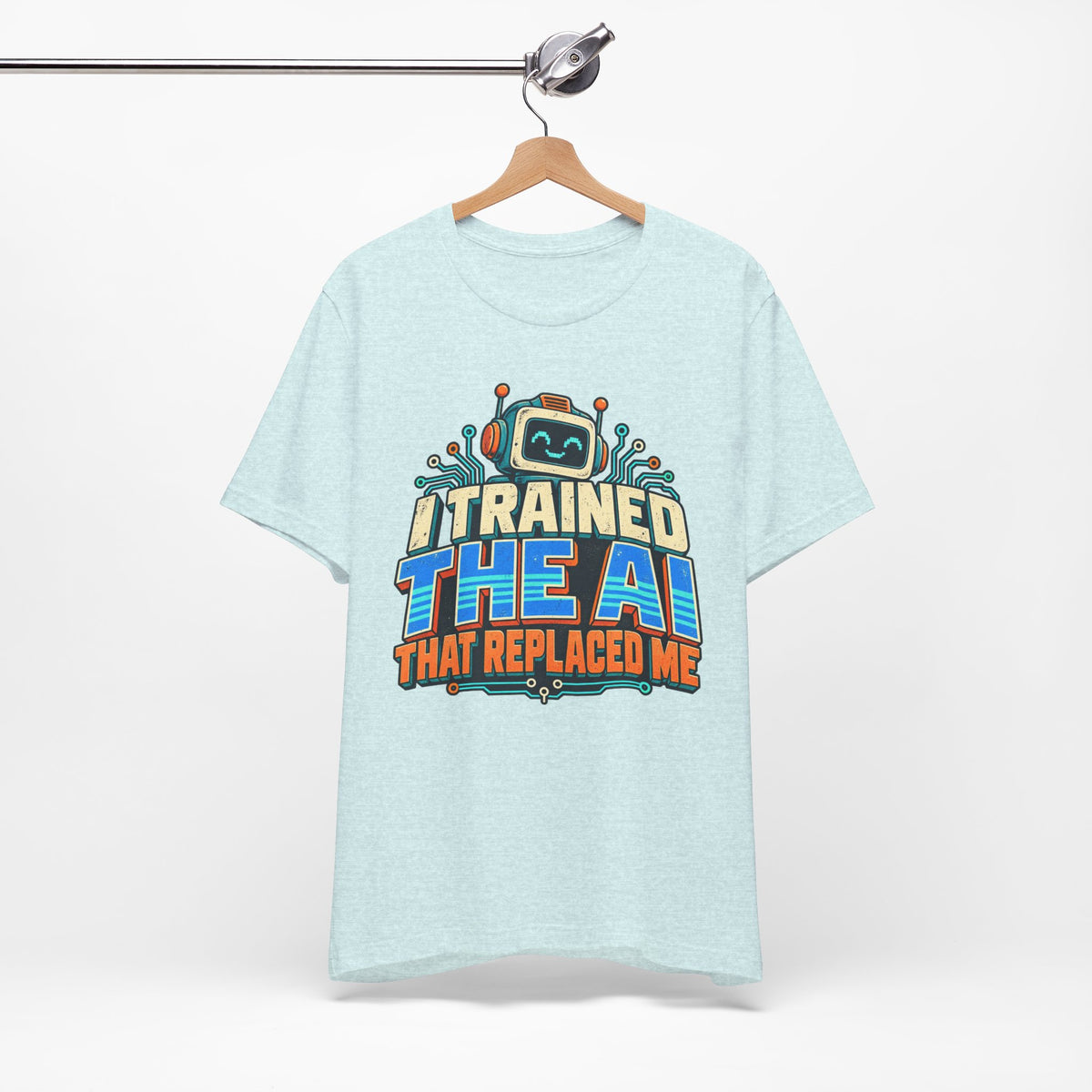T-Shirt — I Trained the AI That Replaced Me Funny Tech Worker Tee