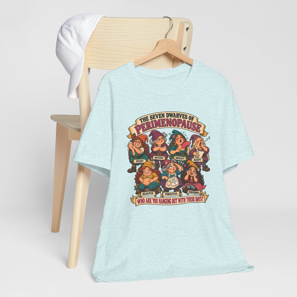 Perimenopause Tee — "The Seven Dwarves of Perimenopause" Funny Women’s Health Shirt