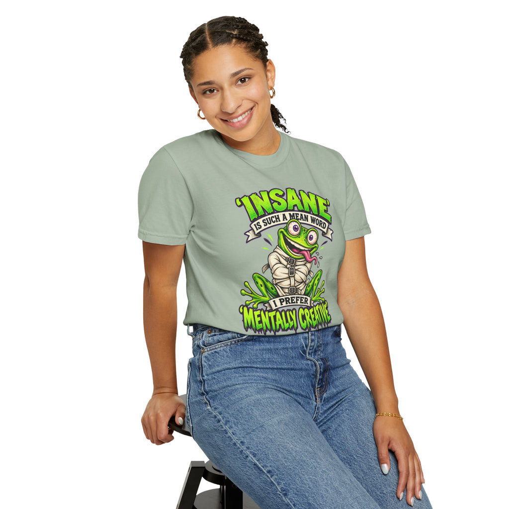 Insane? I Prefer Mentally Creative — Graphic T-Shirt