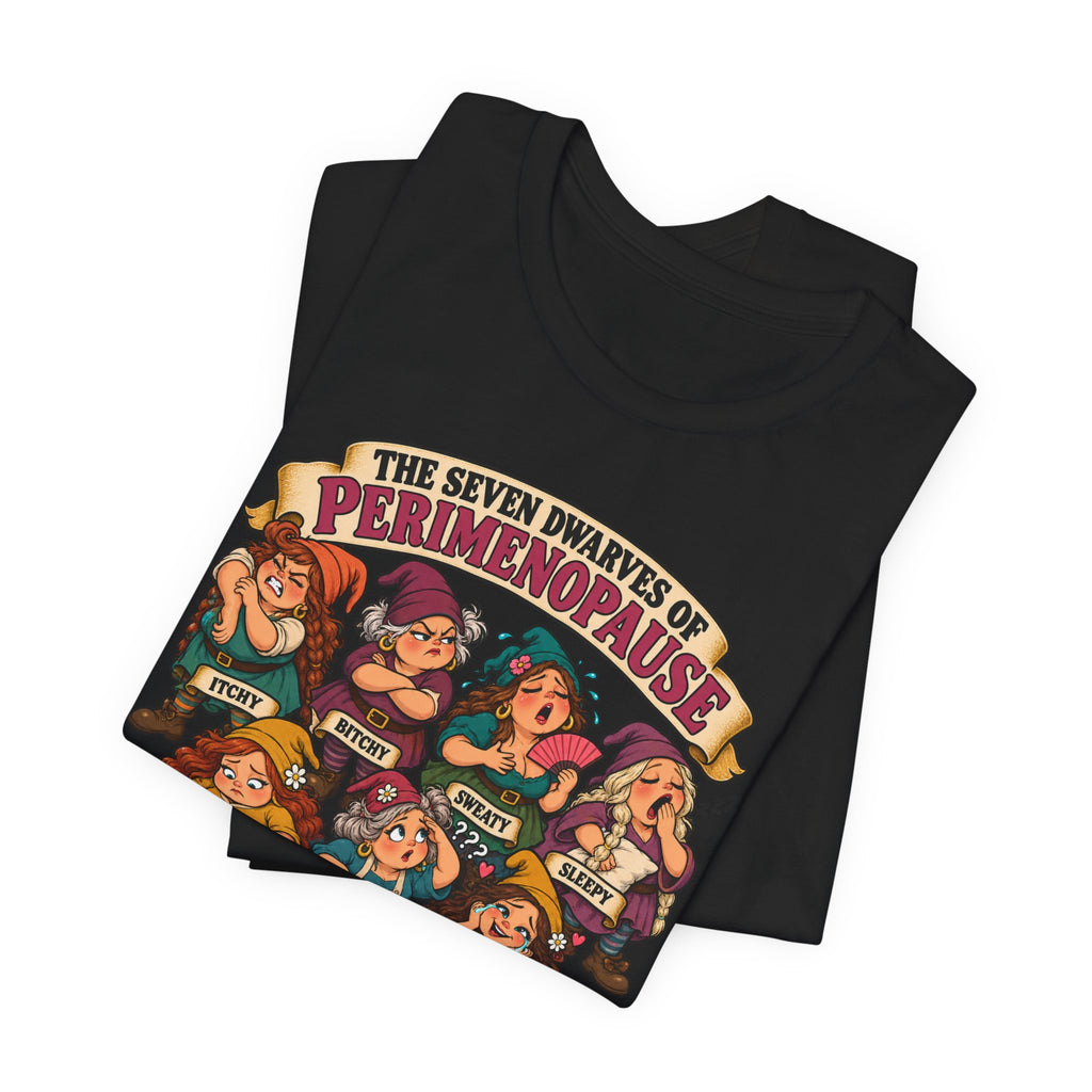 Perimenopause Tee — "The Seven Dwarves of Perimenopause" Funny Women’s Health Shirt
