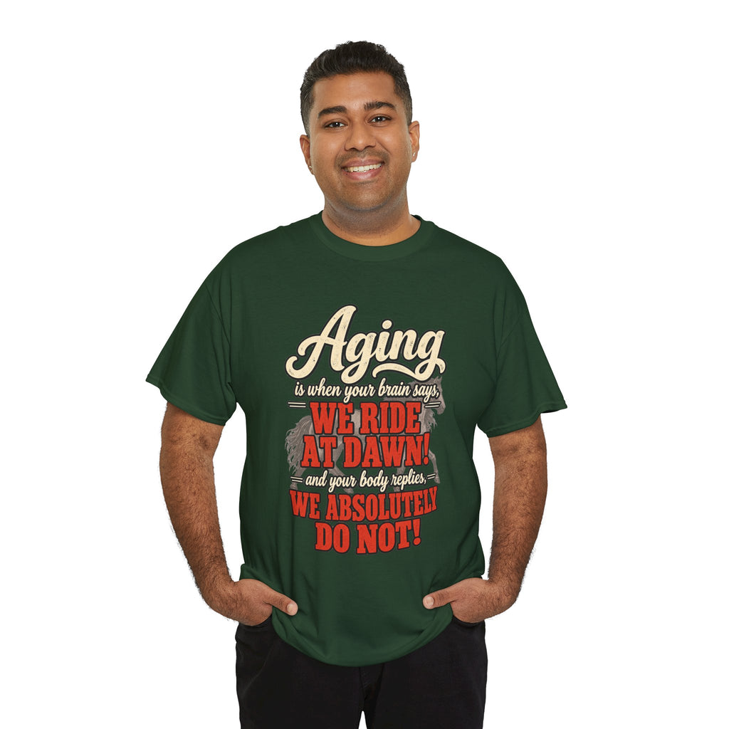 Aging: When Your Brain Says “We Ride at Dawn” Funny Graphic Tee