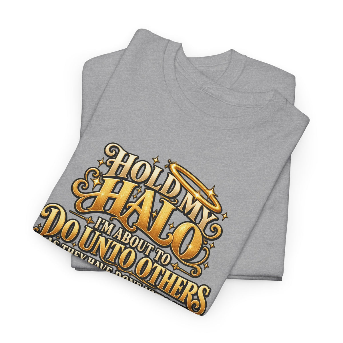 T-Shirt — "Hold My Halo I'm About To Do Unto Others" Vintage Faith Graphic Tee